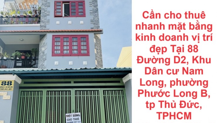 Cần cho thuê nhanh mặt bằng kinh doanh vị trí đẹp Tại phường Phước Long B, tp Thủ Đức, TPHCM